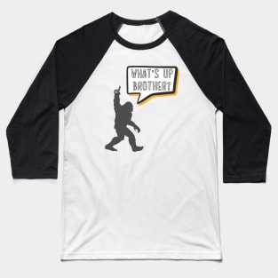 What's Up Brother Funny Bigfoot Comic Speech Bubble Gamer Typography Baseball T-Shirt